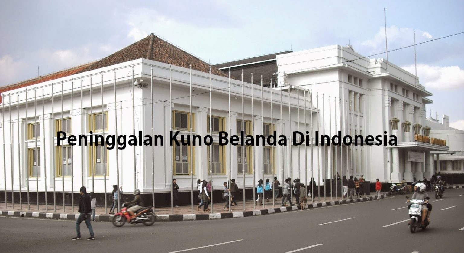 Peninggalan Kuno Belanda Di Indonesia | Fourstonehearth.net